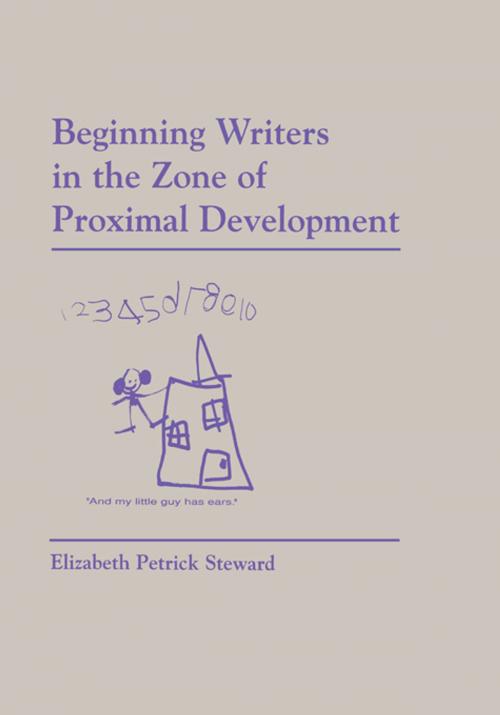 Cover of the book Beginning Writers in the Zone of Proximal Development by Elizabeth Petrick-Steward, Taylor and Francis