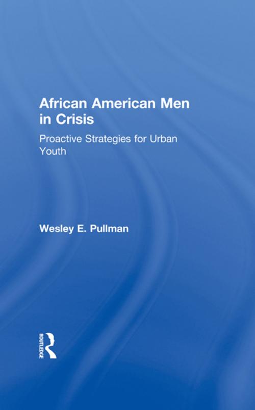 Cover of the book African American Men in Crisis by Wesley E. Pullman, Taylor and Francis