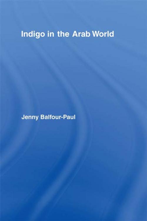 Cover of the book Indigo in the Arab World by Jenny Balfour-Paul, Taylor and Francis