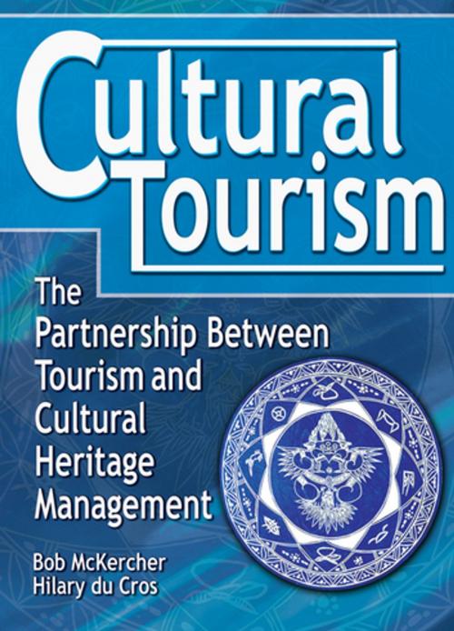 Cover of the book Cultural Tourism by bob Mckercher, hilary du cros, Taylor and Francis