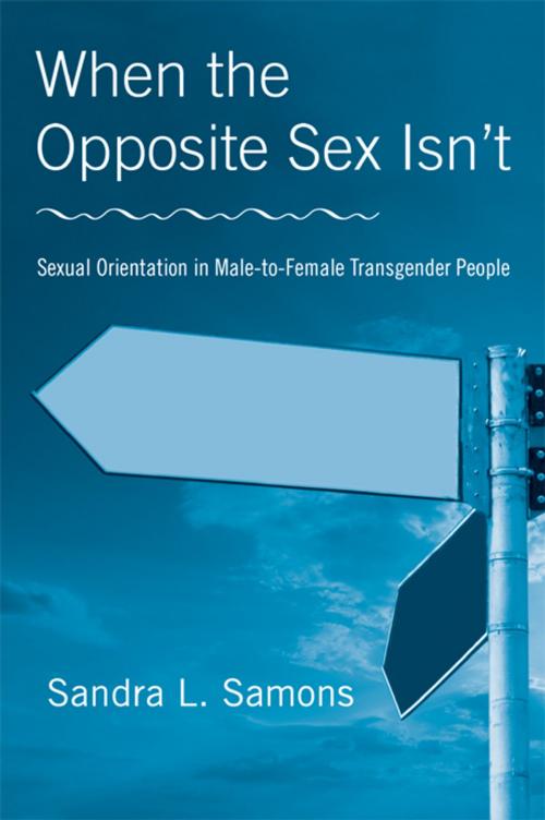 Cover of the book When The Opposite Sex Isn't by Sandra L. Samons, Taylor and Francis