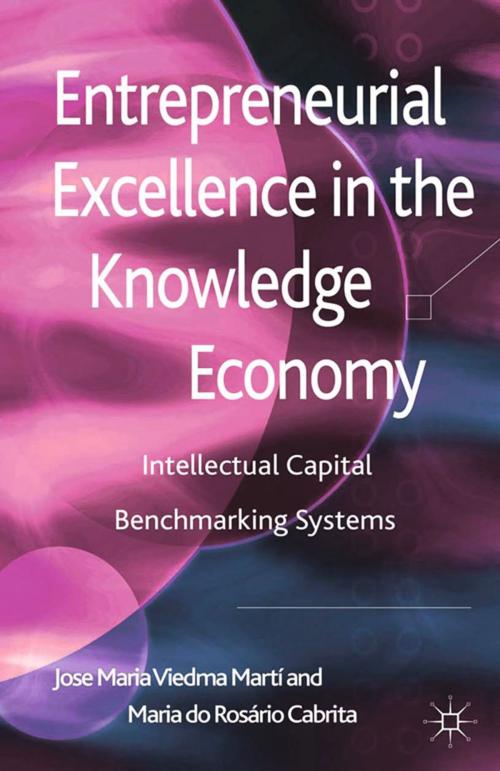 Cover of the book Entrepreneurial Excellence in the Knowledge Economy by José Maria Viedma Marti, Maria do Rosario Cabrita, Palgrave Macmillan UK