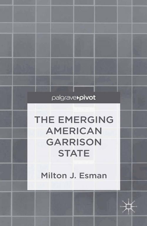 Cover of the book The Emerging American Garrison State by Milton J. Esman, Palgrave Macmillan US