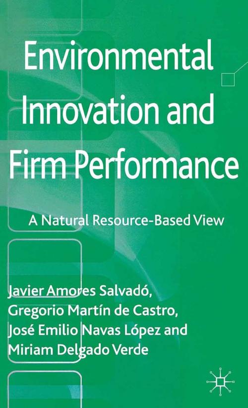 Cover of the book Environmental Innovation and Firm Performance by Javier Amores Salvadó, Gregorio Martín de Castro, Miriam Delgado Verde, José Emilio Navas López, Palgrave Macmillan UK