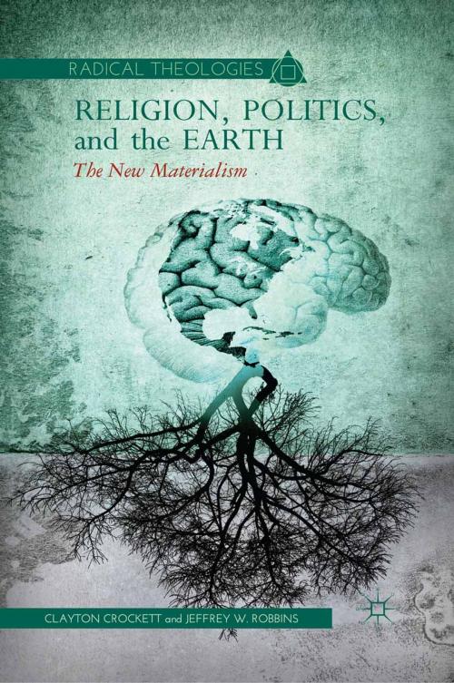 Cover of the book Religion, Politics, and the Earth by C. Crockett, J. Robbins, Palgrave Macmillan US