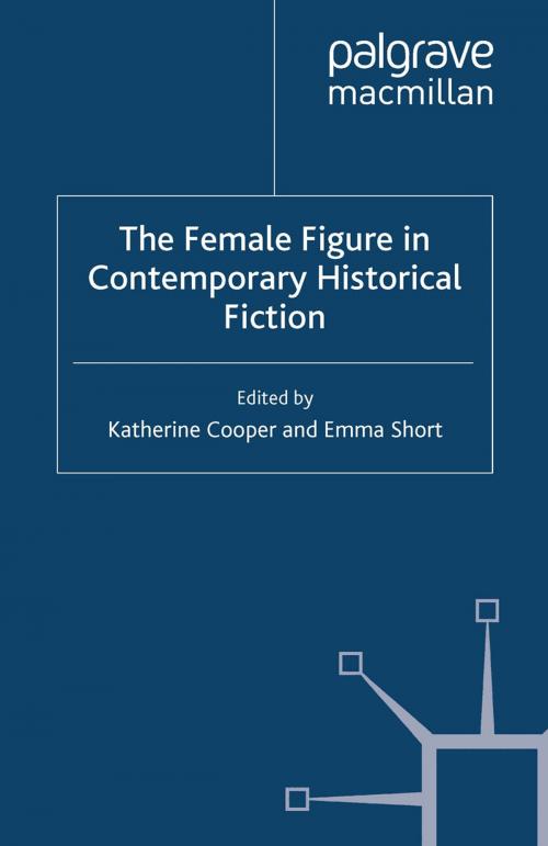 Cover of the book The Female Figure in Contemporary Historical Fiction by , Palgrave Macmillan UK
