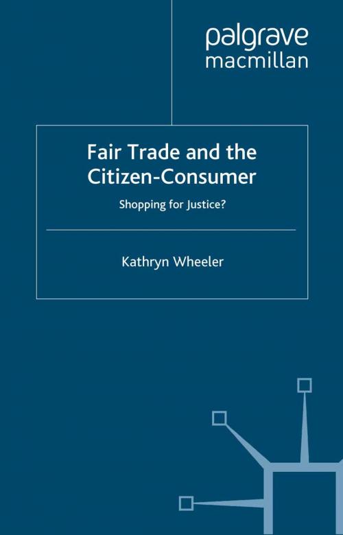 Cover of the book Fair Trade and the Citizen-Consumer by K. Wheeler, Palgrave Macmillan UK
