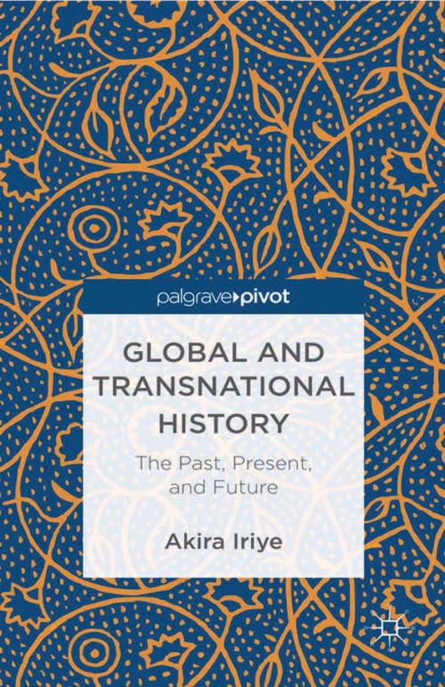Cover of the book Global and Transnational History by A. Iriye, Palgrave Macmillan UK