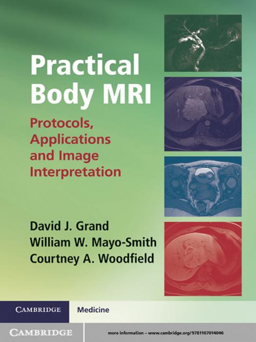 Cover of the book Practical Body MRI by David J. Grand, Courtney A. Woodfield, William W. Mayo-Smith, Cambridge University Press