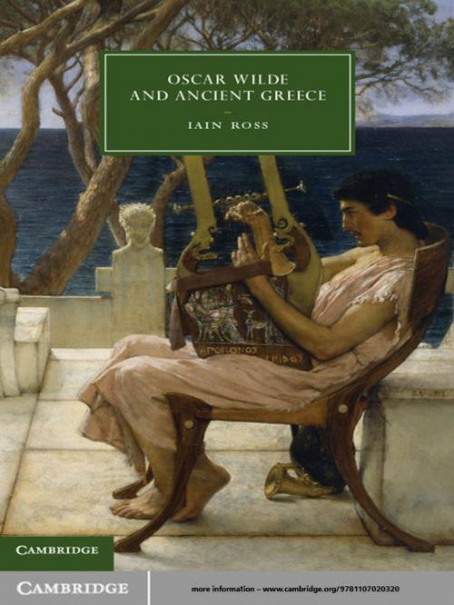 Cover of the book Oscar Wilde and Ancient Greece by Iain Ross, Cambridge University Press