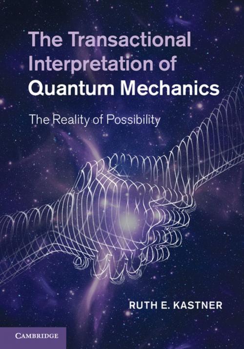 Cover of the book The Transactional Interpretation of Quantum Mechanics by Professor Ruth E. Kastner, Cambridge University Press