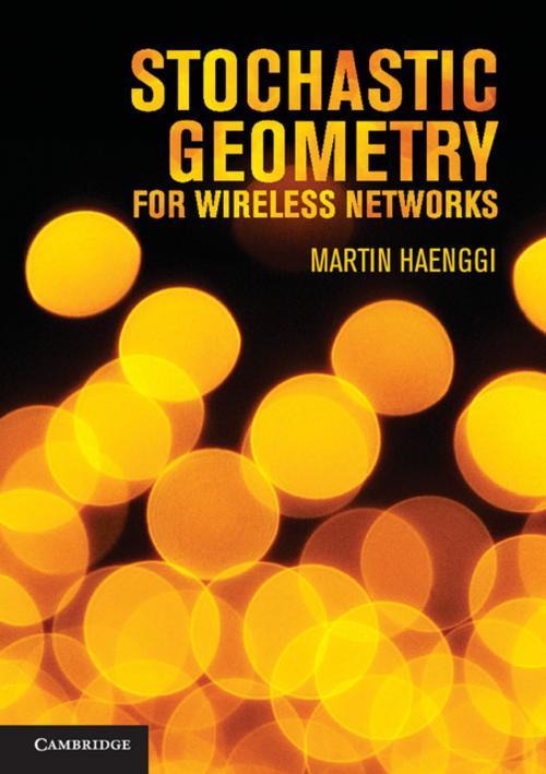 Cover of the book Stochastic Geometry for Wireless Networks by Professor Martin Haenggi, Cambridge University Press