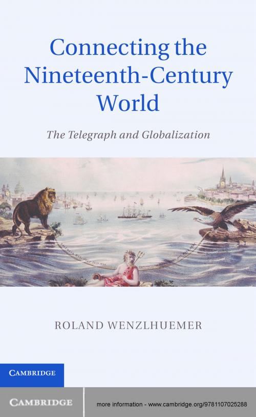 Cover of the book Connecting the Nineteenth-Century World by Roland Wenzlhuemer, Cambridge University Press