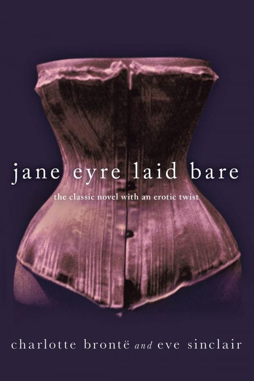 Cover of the book Jane Eyre Laid Bare by Eve Sinclair, Charlotte Bronte, St. Martin's Press