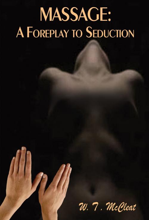Cover of the book Massage; A Foreplay to Seduction by Will T McCleat, SandSPublishing