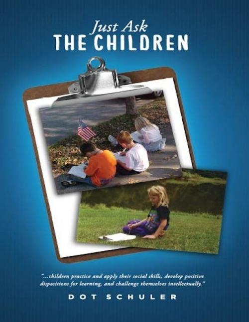 Cover of the book Just Ask the Children by Dot Schuler, Lulu.com