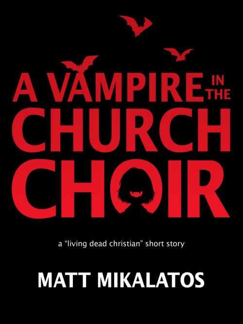 Cover of the book The Vampire in the Church Choir by Matt Mikalatos, Matt Mikalatos