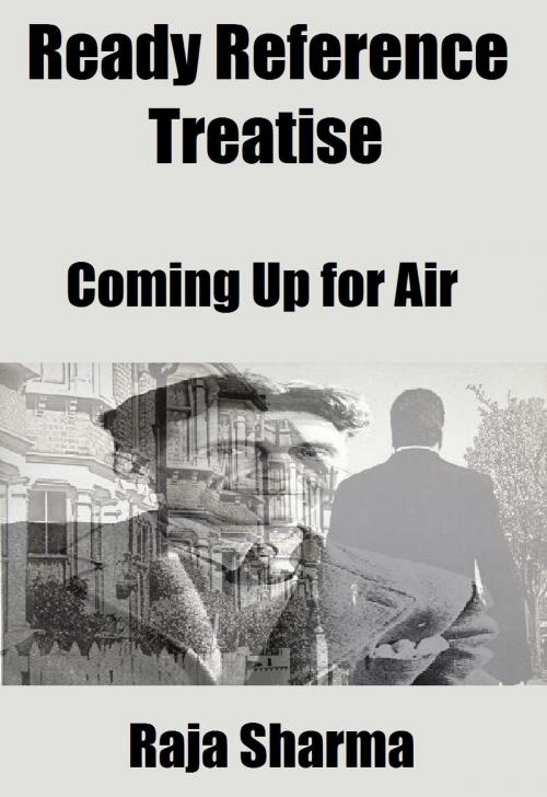 Cover of the book Ready Reference Treatise: Coming Up for Air by Raja Sharma, Raja Sharma