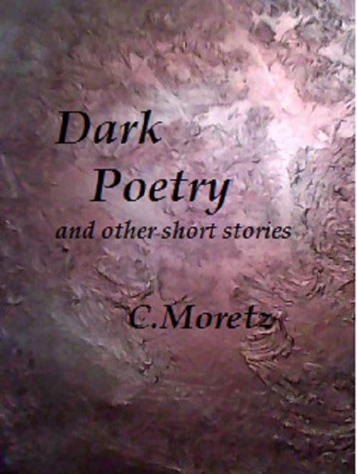 Cover of the book Dark Poetry by C Moretz, C Moretz