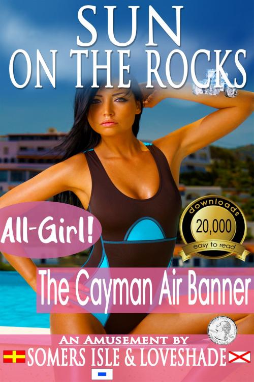 Cover of the book Sun on the Rocks: The Cayman Air Banner by Somers Isle & Loveshade, Somers Isle & Loveshade