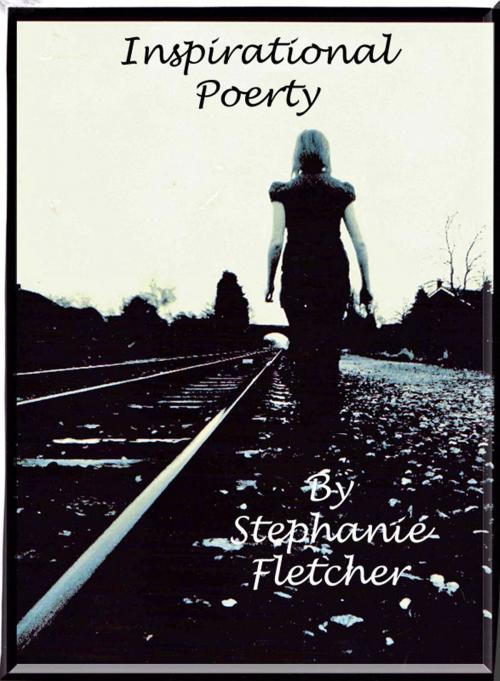 Cover of the book Inspirational Poetry by Stephanie Fletcher, Stephanie Fletcher