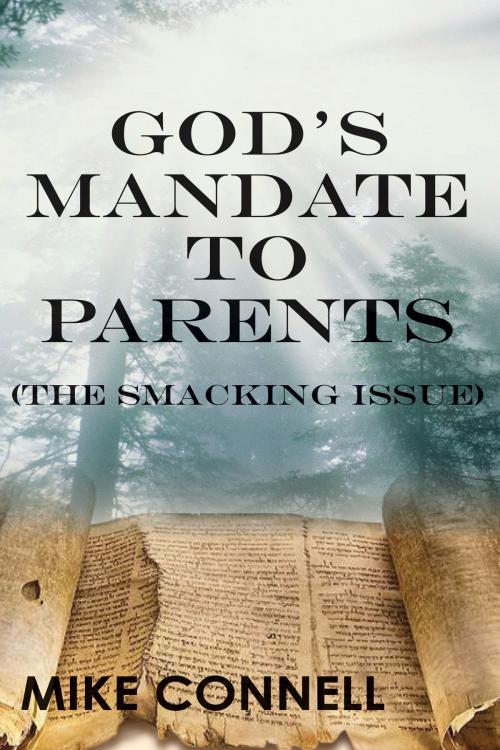 Cover of the book Gods Mandate to Parents / The Smacking Issue (sermon) by Mike Connell, Mike Connell