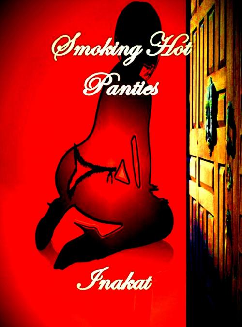 Cover of the book Smoking Hot Panties by Inakat, Inakat