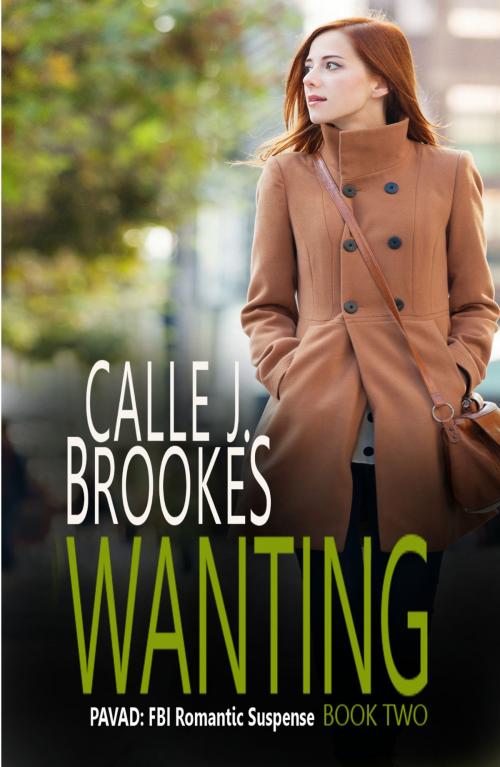 Cover of the book Wanting by Calle J. Brookes, Calle J. Brookes