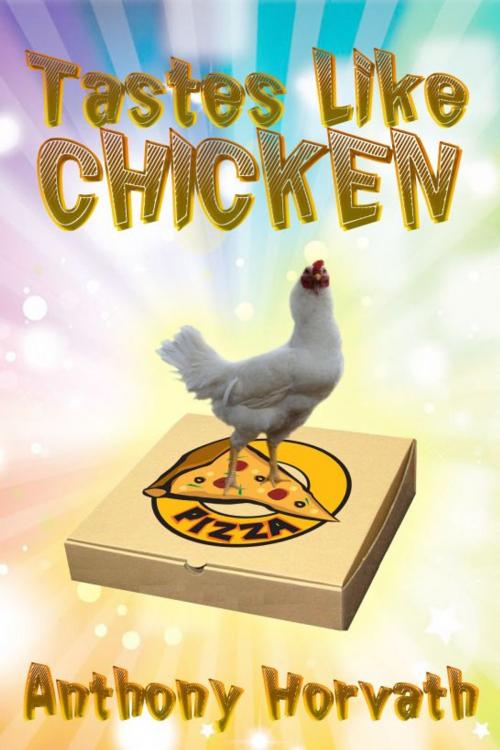 Cover of the book Tastes Like Chicken by Anthony Horvath, Bard and Book