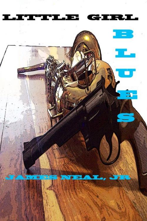 Cover of the book Little Girl Blues by James Neal Jr, James Neal Jr