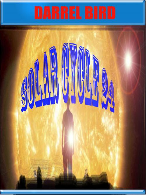 Cover of the book Solar Cycle 24 by Darrel Bird, Darrel Bird