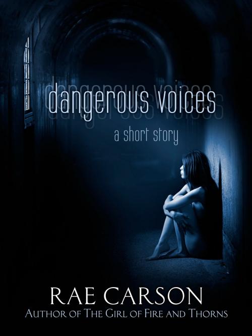 Cover of the book Dangerous Voices by Rae Carson, Rae Carson