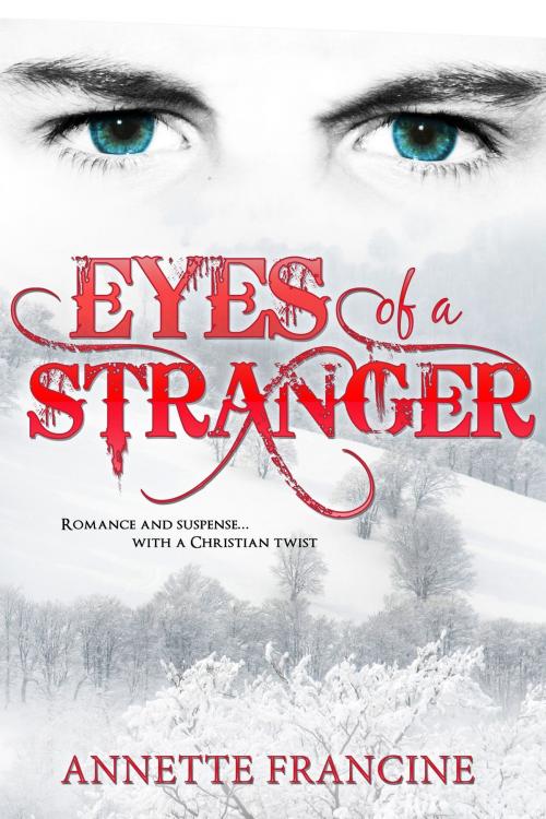 Cover of the book Eyes of a Stranger by Annette Francine, Annette Francine