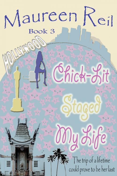 Cover of the book Chick-Lit Staged My Life by Maureen Reil, Maureen Reil