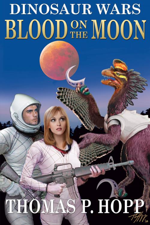 Cover of the book Dinosaur Wars: Blood On The Moon by Thomas P Hopp, Thomas P Hopp
