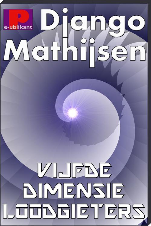 Cover of the book Loodgieters van de vijfde dimensie by Django Mathijsen, e-Publikant
