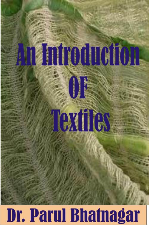 Cover of the book Introduction to Textiles by Parul Bhatnagar, Parul Bhatnagar