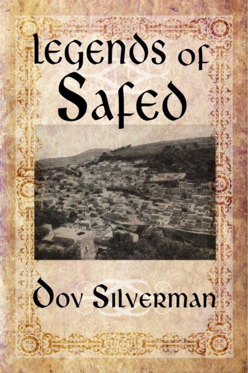 Cover of the book Legends of Safed by Dov Silverman, Dov Silverman