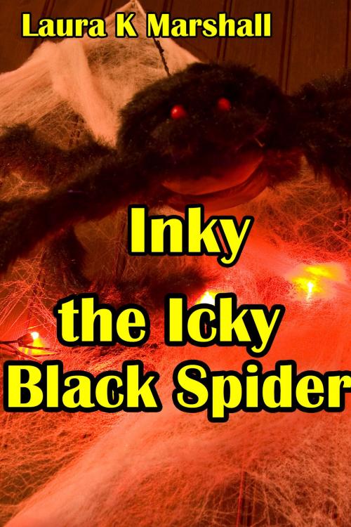 Cover of the book Inky, the Icky Black Spider by Laura K Marshall, Laura K Marshall
