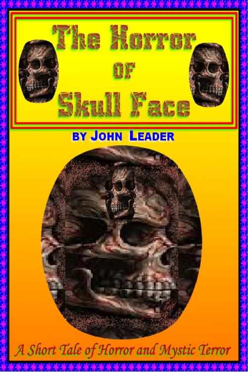 Cover of the book The Horror of Skull Face by John Leader, John Leader