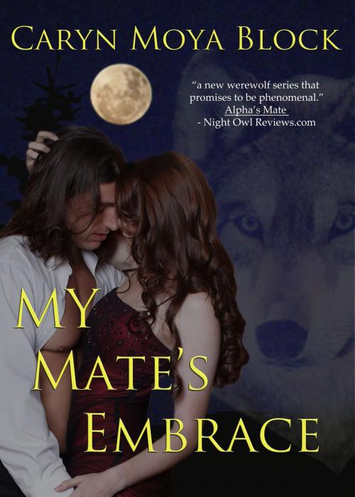 Cover of the book My Mate's Embrace, Siberian Volkov Series #3 by Caryn Moya Block, Caryn Moya Block