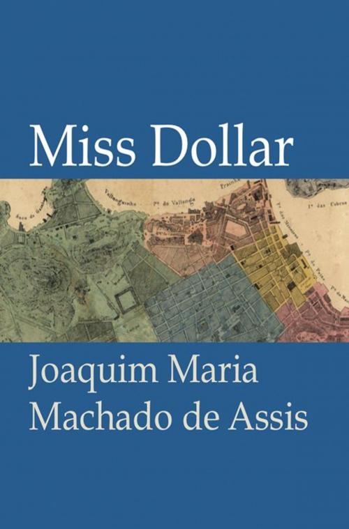 Cover of the book Miss Dollar by Joaquim Maria Machado de Assis, Fario