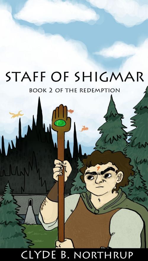 Cover of the book Staff of Shigmar: Book 2 of The Redemption by Clyde B Northrup, Clyde B Northrup