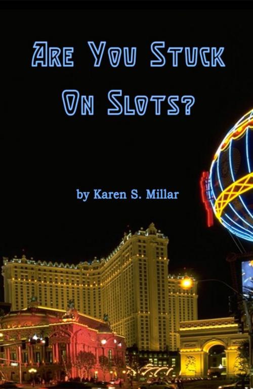 Cover of the book Are You Stuck On Slots? by Karen Millar, Karen Millar