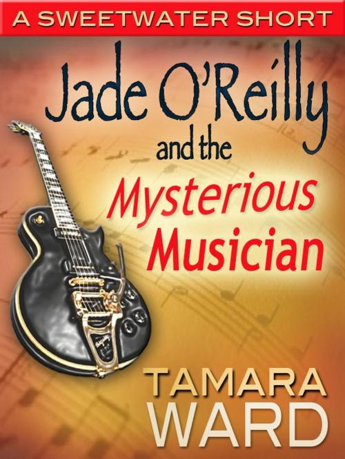 Cover of the book Jade O'Reilly and the Mysterious Musician by Tamara Ward, Tamara Ward