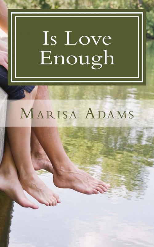 Cover of the book Is Love Enough by Marisa Adams, Marisa Adams