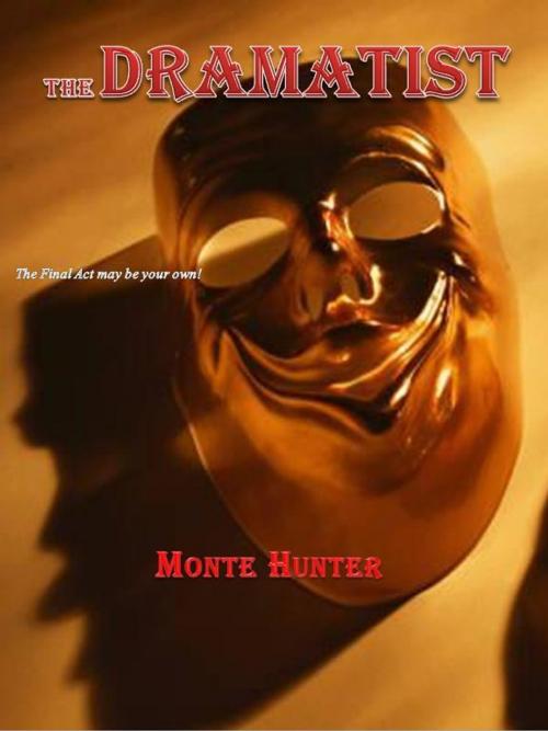 Cover of the book The Dramatist by Monte Hunter, Monte Hunter