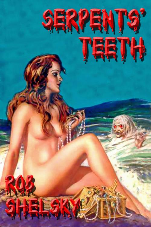 Cover of the book Serpents' Teeth by Rob Shelsky, Rob Shelsky