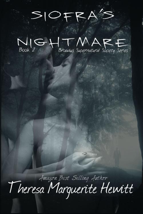 Cover of the book Siofra's Nightmare: Book 2 The Broadus Supernatual Society Series by Theresa Marguerite Hewitt, Theresa Marguerite Hewitt