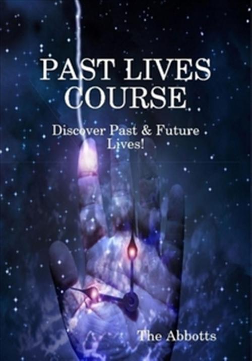 Cover of the book Past Lives Course by The Abbotts, The Abbotts